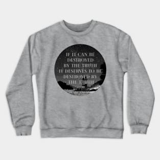 if it can be destroyed by the truth(carl sagan) Crewneck Sweatshirt